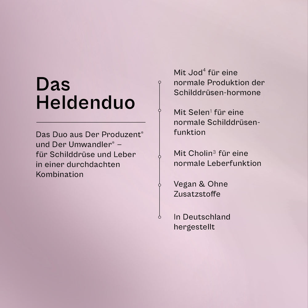 Das Heldenduo im Überblick: mit Jod für eine normale Produktion der Schilddrüsenhormone, mit Selen für eine normale Schilddrüsenfunktion, mit Cholin für eine normale Leberfunktion, vegan, in Deutschland hergestellt