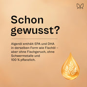 Infokachel „Schon gewusst?": Algenöl enthält EPA und DHA in derselben Form wie Fischöl, aber ohne Fischgeruch, ohne Schwermetalle und 100 Prozent pflanzlich